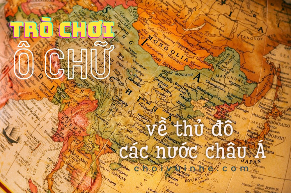 đố ô chữ thủ đô các nước châu Á
