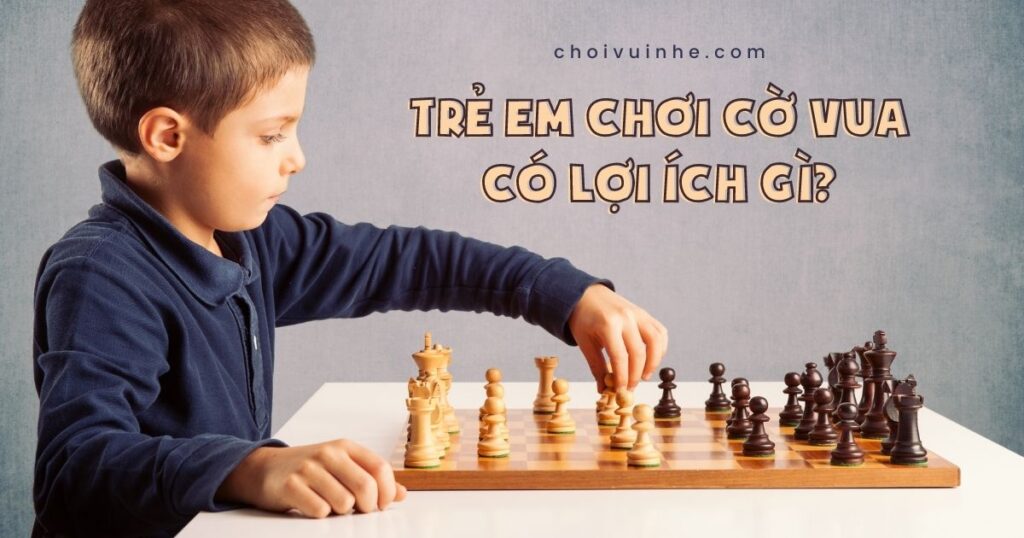 Chơi cờ vua có lợi ích gì